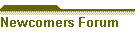 Newcomers Forum